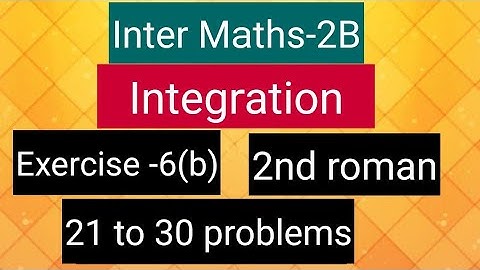 Inter Maths-2B-Integration - exercise -6(b)- 2nd  roman- 21 to 30 problems