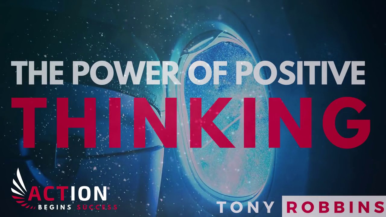 Tony Robbins - The Power of Positive Thinking (Tony Robbins Motivation ...