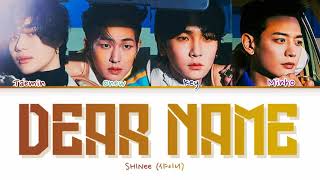 SHINee Dear Name Lyrics (Color Coded Han/Rom/Eng/가사)