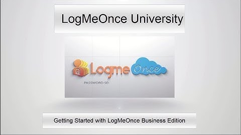 Getting Started with LogMeOnce Business/Enterprise Edition