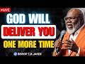 God Will Deliver You Again Through This Pain | Bishop T.D. Jakes