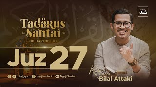 JUZ 27 (2023) - Ust. Bilal Attaki