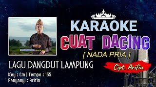 Cuat Dacing Karaoke Lirik [ Nada PRIA ] Lagu Dangdut Lampung Cipt. \u0026 Voc. Arifin | Key: Cm