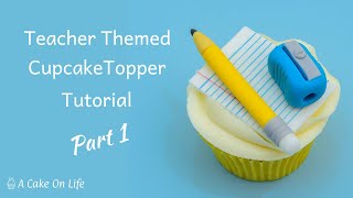 Teacher Cupcake Topper Tutorial/Teacher Cupcake Ideas