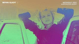 Brynn Elliott - Without You [Sleepwalkrs Remix] (Official Visualizer) @brynnelliottmusic