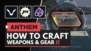 ANTHEM | How to Craft Weapons, Gear & More! Crafting Explained