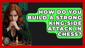 How Do You Build A Strong King-side Attack In Chess? - The Chess Codex