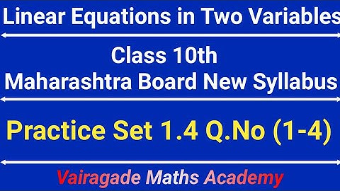 Linear Equations in two variables class 10 || Maharashtra Board || Practice Set 1.4 || Q. No 1 to 4