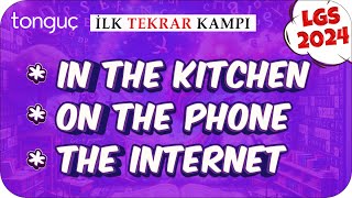 In The Kitchen, On The Phone, The Internet 🔄 LGS İlk Tekrar Kampı #İngilizce #2024LGS