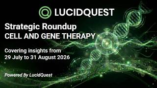 Gene Cell Therapy Strategic Roundup July 29 - August 31 2026