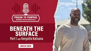 Prison to Purpose Podcast - Episode 7