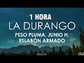 [1 HORA] Peso Pluma, Junior H, Eslabón Armado - La Durango (Letra/Lyrics)