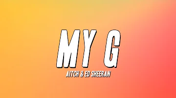 Aitch & Ed Sheeran - My G (Lyrics)
