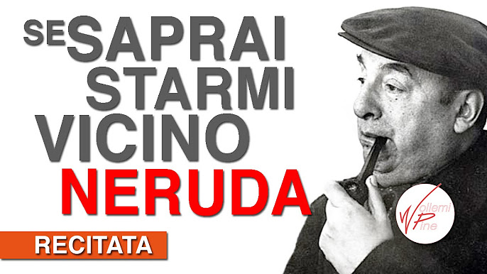 Pablo Neruda poesie d'amore da dedicare: ecco le 10 più belle