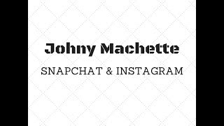 Johny Machette - SNAPCHAT & INSTAGRAM/text