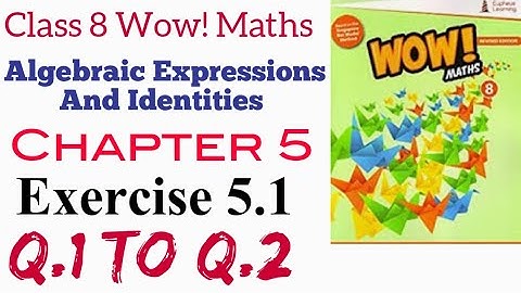 Exercise 5.1 Q.1 to Q.2 Class 8 Wow Maths