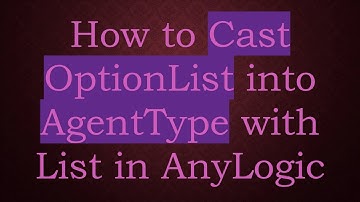 How to Cast OptionList into AgentType with List in AnyLogic