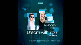 Liviu Hodor feat. Tara - Dream with you (Tennebreck remix)