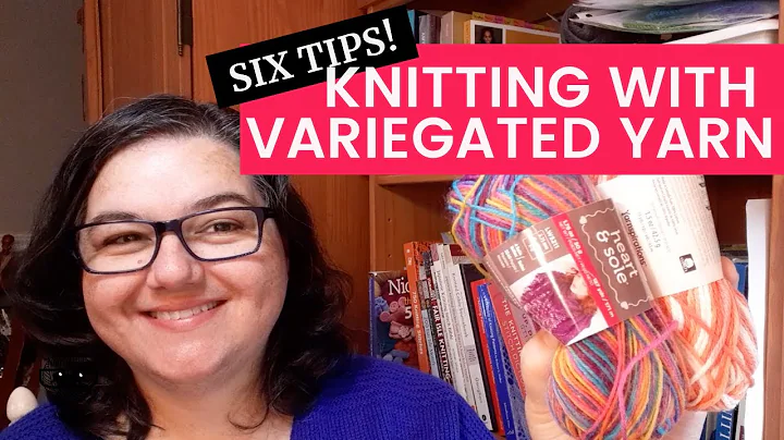 Mastering Variegated Yarn: 6 Essential Knitting Tips