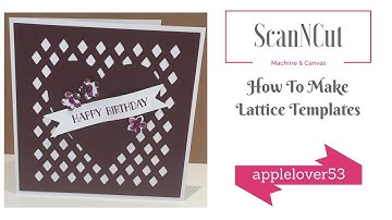 ScanNCut Canvas How To Make Lattice Templates