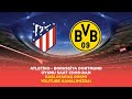 UEFA Çempionlar Liqası, 1/4 final | Atletiko - Borussiya Dortmund | CANLI image