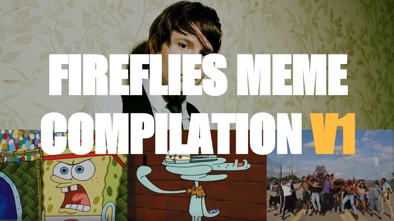 fireflies meme compilation v1 (fireflies ear rape) (new memes 2017 maxresdefault fireflies meme compilation v1 (fireflies ear rape) (new memes 2017