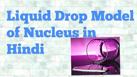 liquid drop model in hindi