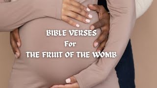 BIBLE VERSES FOR THE FRUIT OF THE WOMB, FERTILITY, FRUITFULNESS, AND CONCEPTION