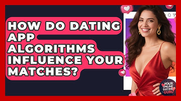 How Do Dating App Algorithms Influence Your Matches? - Your Online Dating Guru