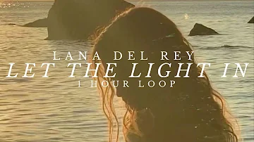 Lana Del Rey - Let The Light In ft. Father John Misty [1 HOUR LOOP]