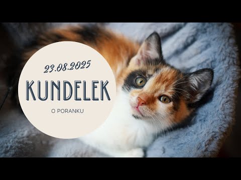 Kundelek o poranku 23.08.2025