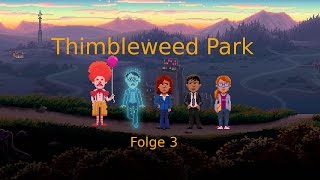 Let's Play Thimbleweed Park [3/Ger/HD]