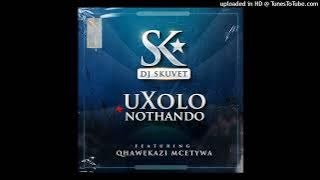 DJ Skuvet ft Qhawekazi Mcetywa- Uxolo no Thando