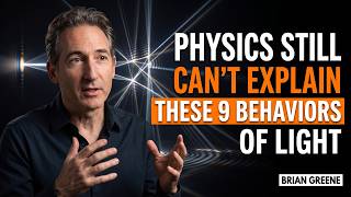 Why Physics STILL Can't Explain Light (9 Unsolved Mysteries) | BRIAN GREENE
