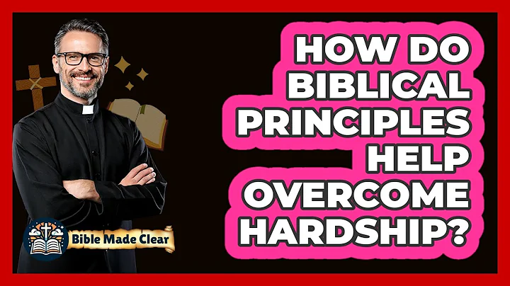 How Do Biblical Principles Help Overcome Hardship?