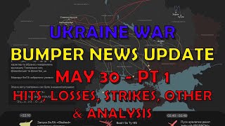 Ukraine War Update BUMPER NEWS (20240530a): Pt 1  Overnight & Other News & Analysis