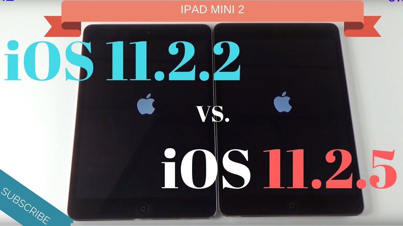 Ios 11 2 5 Vs Ios 11 2 2 Ipad Mini 2 With Retina Display Youtube