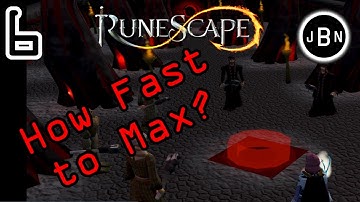 How Fast to Max? - Runescape 3: Part 6