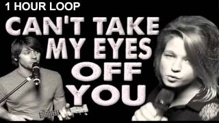 Can't Take My Eyes Off You - Walk off the Earth (Feat. Selah Sue) 1 Hour Loop