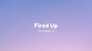 Zombies 3 -  Fired Up (Lyrics)