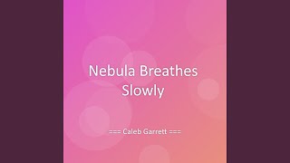 Nebula Breathes Slowly