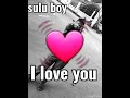 Sulu Boy I Love You Sulu Boy I Love You