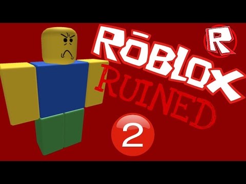 Roblox Ruined 2 -