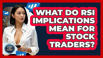 What Do RSI Implications Mean For Stock Traders? - Stock and Options Playbook