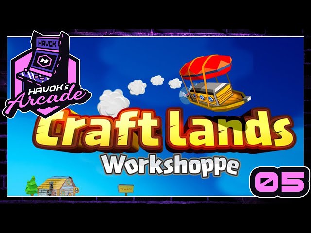 CRAFTLANDS WORKSHOPPE | HAVOK'S ARCADE 2022