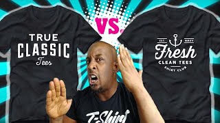 Fresh and Clean Tees vs True Classic Tees : T shirt Review