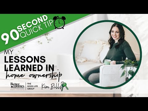 Lessons Learned in Homeownership - 90 Second Quick Tip | KIM BILLS, REALTOR, Better Homes & Gardens