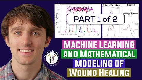 Machine Learning and Mathematical Modeling of Wound Healing Part 1- John Nardini @Pod of Asclepius