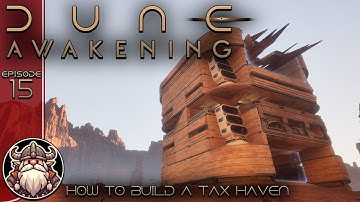 How To Build A Tax Haven - E15 ║ Dune Awakening