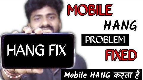 Mobile Hanging Problem Solve 100% Working New Method